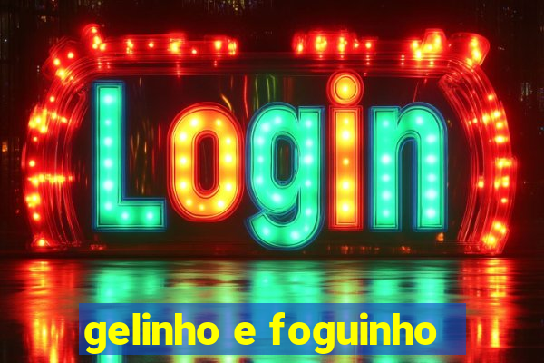 gelinho e foguinho